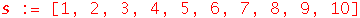 s := [1, 2, 3, 4, 5, 6, 7, 8, 9, 10]