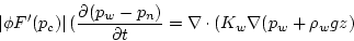 \begin{displaymath}
\left\vert\phi F'(p_{c}) \right\vert (\frac {\partial (p_{w}...
...}{\partial t} = \nabla \cdot(K_{w}\nabla (p_{w} + \rho_{w} g z)\end{displaymath}