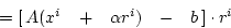 \begin{displaymath}
= \left[\matrix{A(x^{i}&+&\alpha r^{i})&-&b}\right]\cdot r^{i}\end{displaymath}
