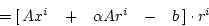 \begin{displaymath}
= \left[\matrix{ Ax^{i}&+&\alpha Ar^{i}&-&b}\right]\cdot r^{i}\end{displaymath}