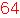 64