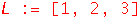 L := [1, 2, 3]