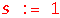 s := 1