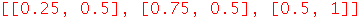 [[.25, .5], [.75, .5], [.5, 1]]