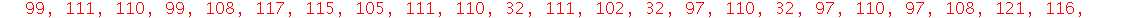 S := [73, 32, 104, 97, 118, 101, 32, 115, 101, 101, 110, 32, 116, 111, 111, 32, 109, 117, 99, 104, 32, 110, 111, 116, 32, 116, 111, 32, 107, 110, 111, 119, 32, 116, 104, 97, 116, 32, 116, 104, 101, 32...