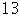 13