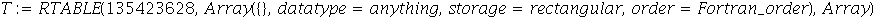 T := Array({}, datatype = anything, storage = rectangular, order = Fortran_order)