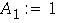 A[1] := 1