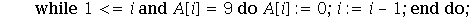Next := proc (A) local l, i; l := nops(A); i := l; while 1 <= i and A[i] = 9 do A[i] := 0; i := i-1 end do; if 1 <= i then A[i] := A[i]+1 end if; return A end proc