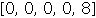 Array([0, 0, 0, 0, 8])
